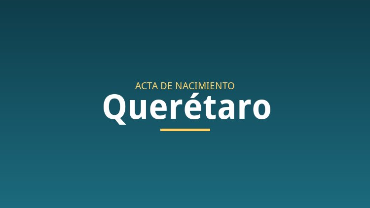 Acta de nacimiento en Querétaro