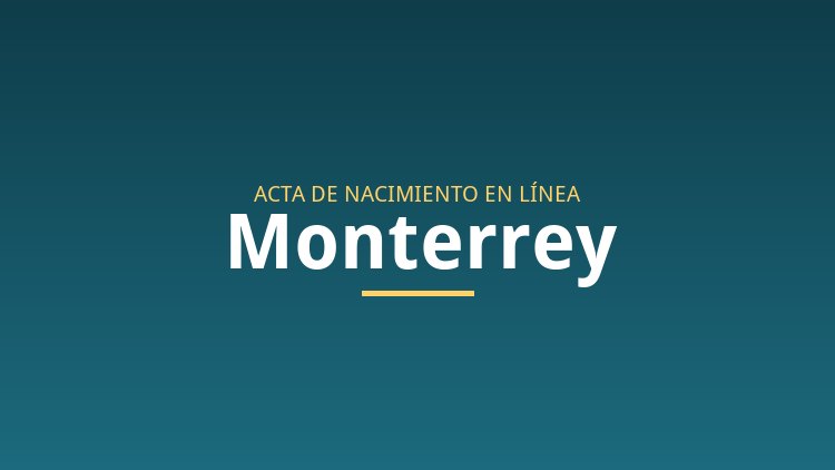 Acta de nacimiento en línea en Monterrey