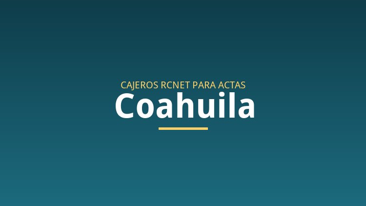 Cajeros RCNet para actas de nacimiento en Coahuila