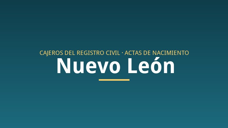 Cajeros para sacar actas de nacimiento en Nuevo Le&oacute;n