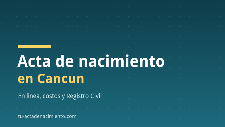 Acta de nacimiento en Cancún