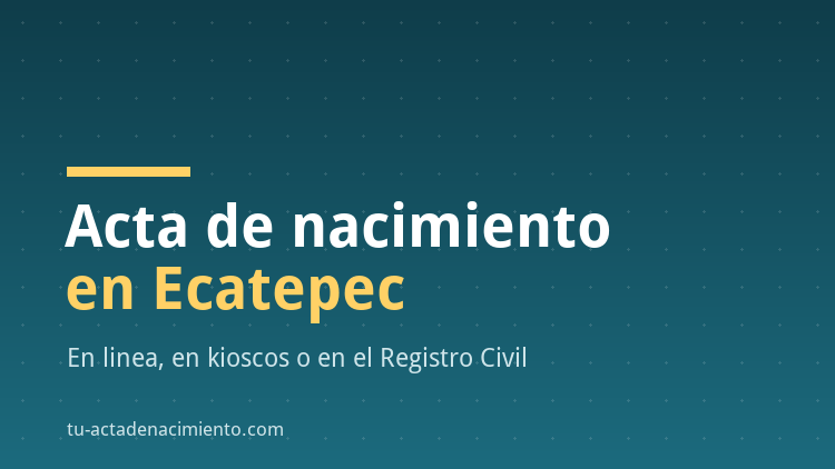 Acta de nacimiento en Ecatepec