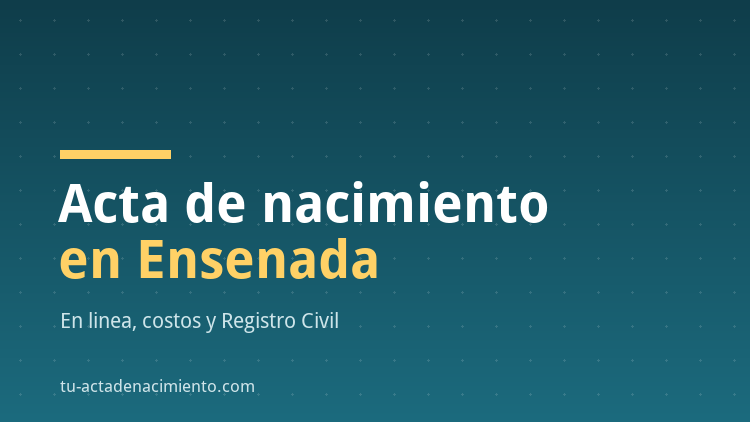 Acta de nacimiento en Ensenada
