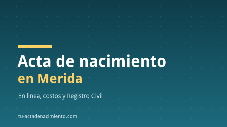 Acta de nacimiento en M&eacute;rida
