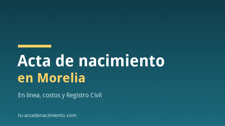 Acta de nacimiento en Morelia