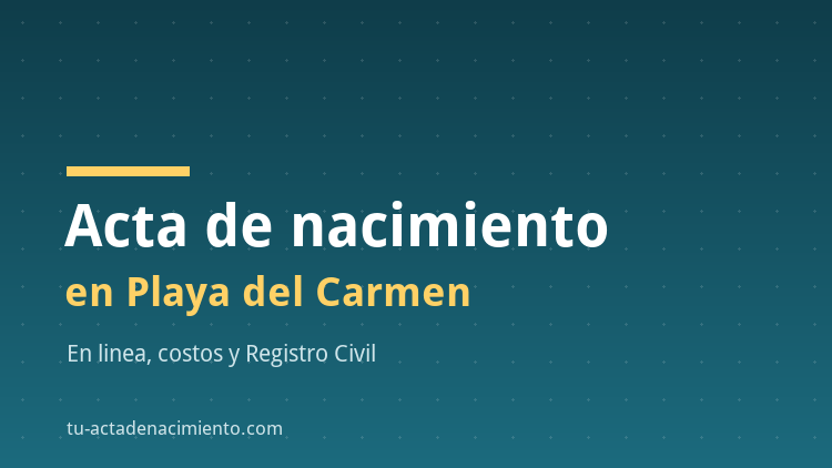 Acta de nacimiento en Playa del Carmen