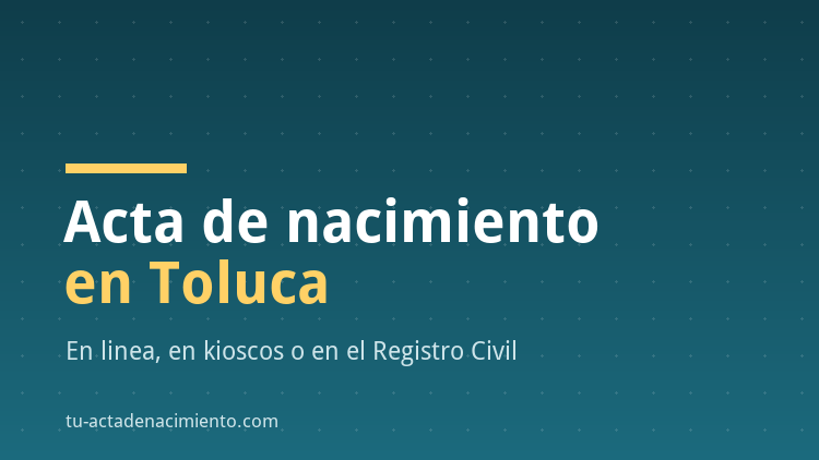 Acta de nacimiento en Toluca