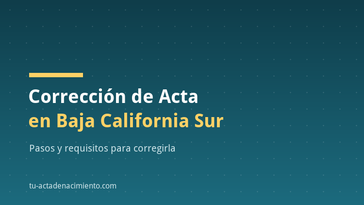 Correcci&oacute;n de acta de nacimiento en Baja California Sur