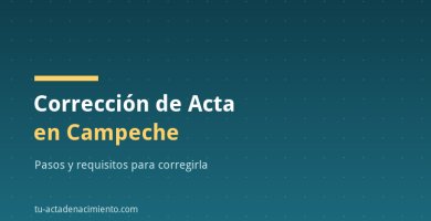 Corrección de acta de nacimiento en Campeche