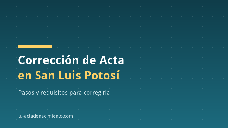 Corrección de acta de nacimiento en San Luis Potosí