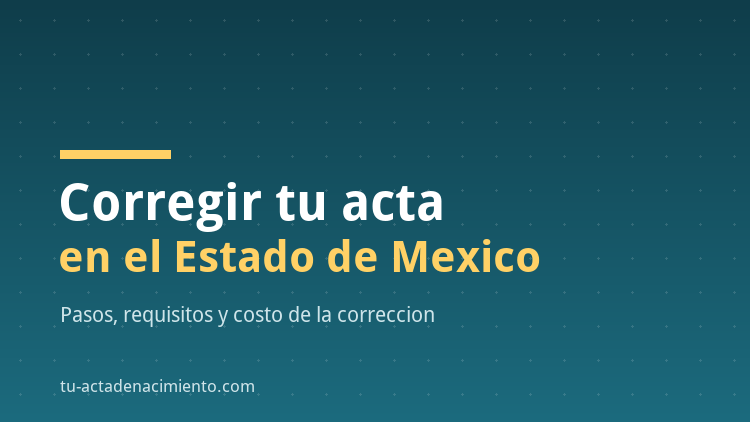Corregir acta de nacimiento en el Estado de Mexico