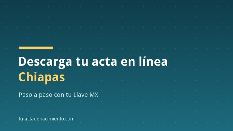 C&oacute;mo descargar en l&iacute;nea Acta de nacimiento Chiapas PDF Actualizada