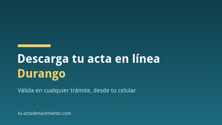 C&oacute;mo descargar en l&iacute;nea Acta de nacimiento Durango PDF Actualizada