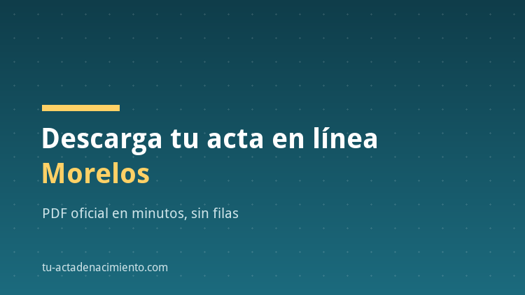 C&oacute;mo descargar en l&iacute;nea Acta de nacimiento Morelos PDF Actualizada