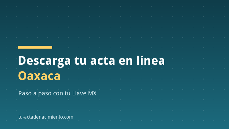 C&oacute;mo descargar en l&iacute;nea Acta de nacimiento Oaxaca PDF Actualizada