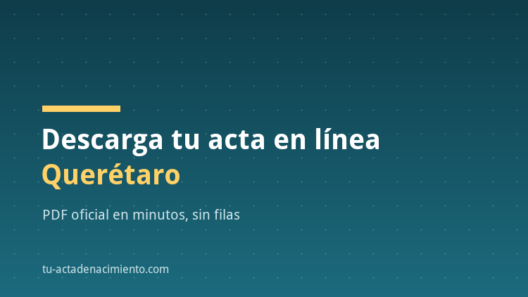 C&oacute;mo descargar en l&iacute;nea Acta de nacimiento Quer&eacute;taro PDF Actualizada