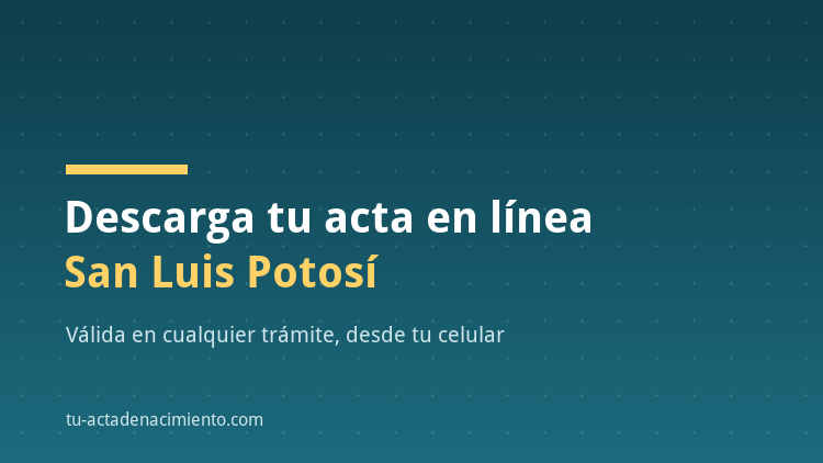 C&oacute;mo descargar en l&iacute;nea Acta de nacimiento San Luis Potos&iacute; PDF Actualizada