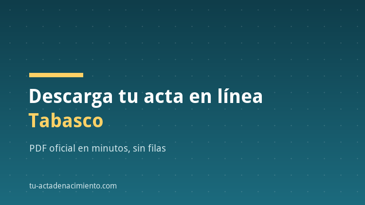 C&oacute;mo descargar en l&iacute;nea Acta de nacimiento Tabasco PDF Actualizada