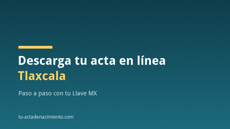 C&oacute;mo descargar en l&iacute;nea Acta de nacimiento Tlaxcala PDF Actualizada