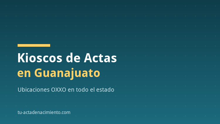 Kioscos para sacar actas de nacimiento en Guanajuato