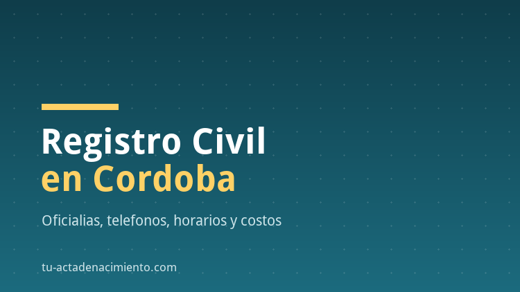 Registro Civil en Cordoba | Tramites |  Oficinas | Telefono | Citas | Costos