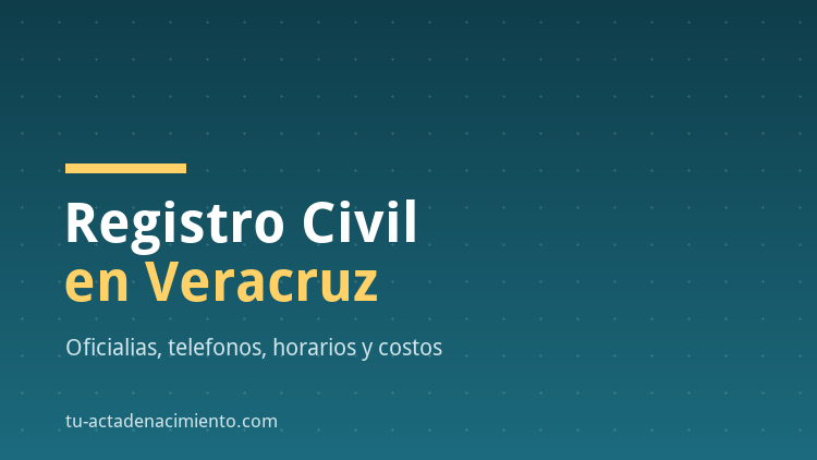 Registro Civil en Veracruz | Tramites |  Oficinas | Telefono | Citas | Costos