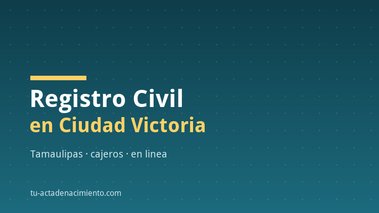 Registro Civil en Ciudad Victoria