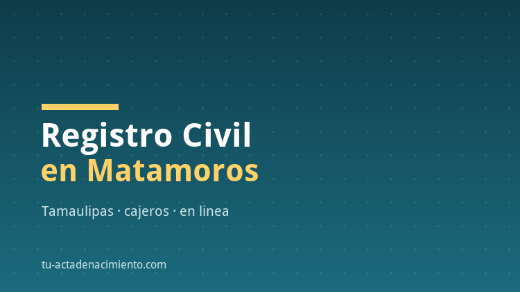 Registro Civil en Matamoros
