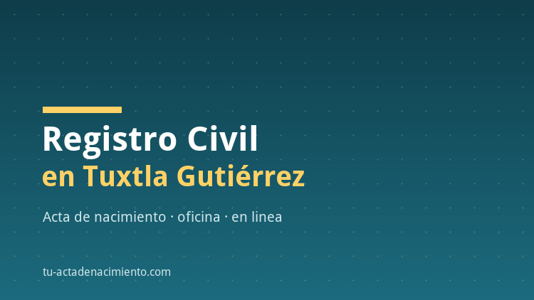 Registro Civil en Tuxtla Guti&eacute;rrez