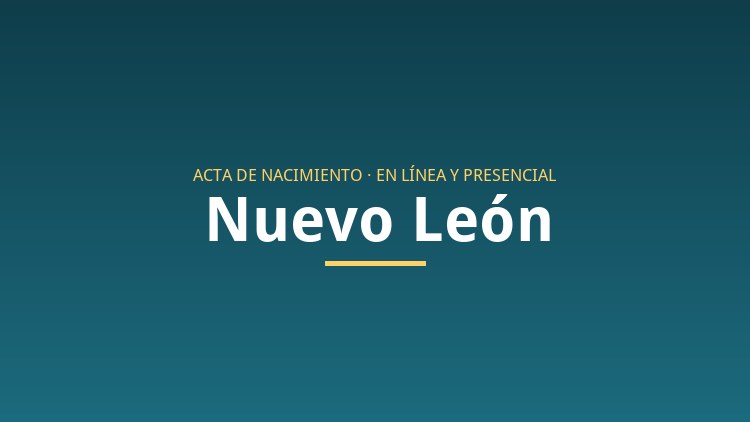 Acta de nacimiento en Nuevo Le&oacute;n